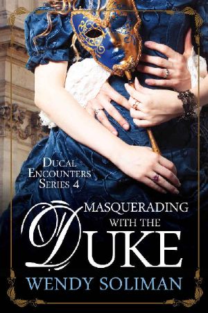 [Ducal Encounters Series 4 02] • Masquerading with the Duke · Ducal Encounters Series 4 Book 2